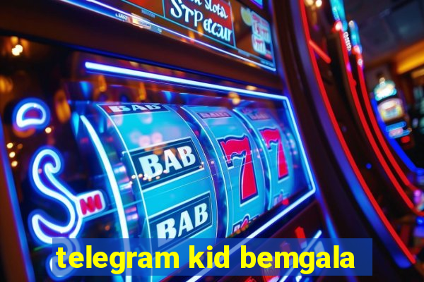 telegram kid bemgala